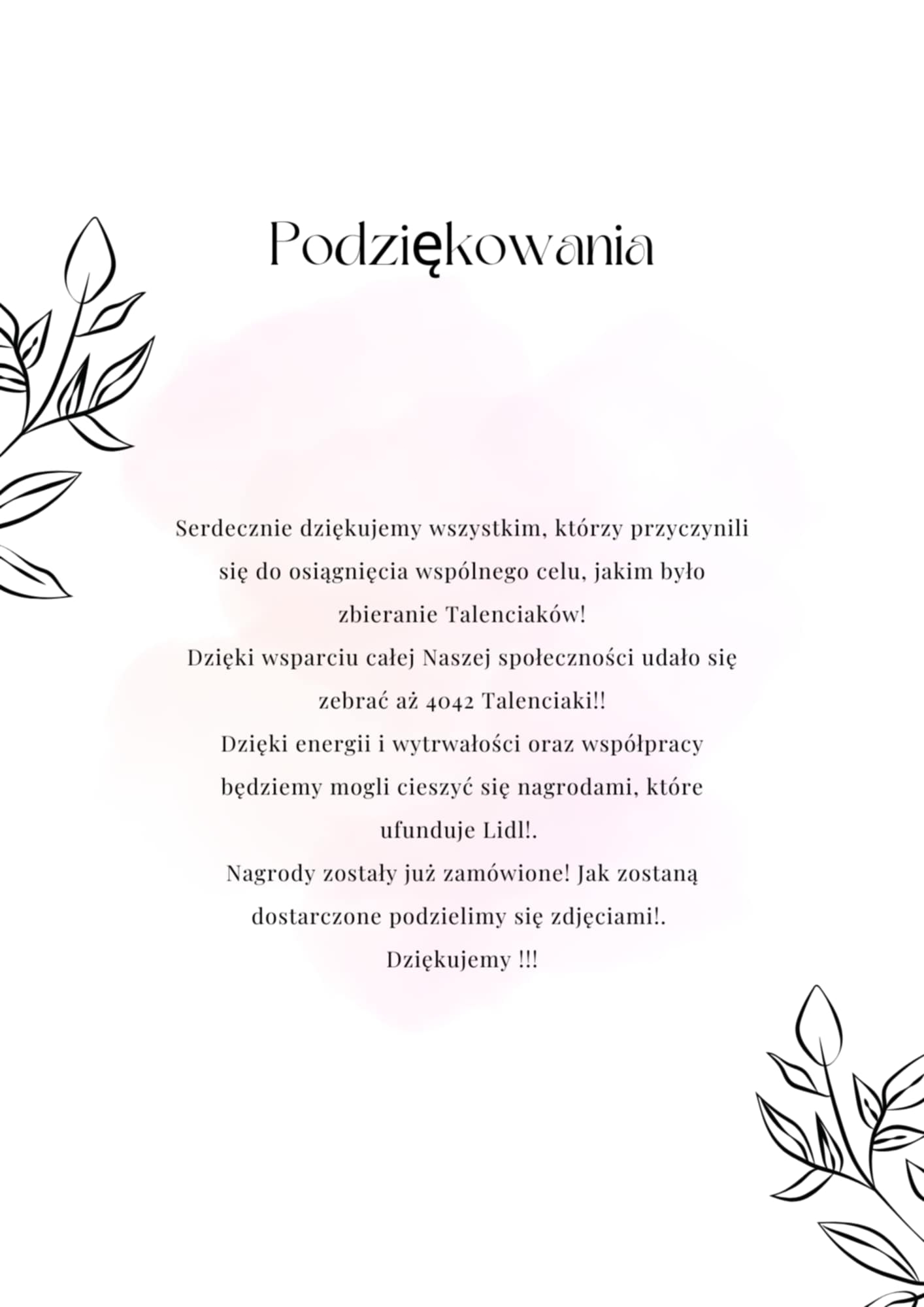 Serdecznie dziękujemy wszystkim, którzy przyczynili się do osiągnięcia wspólnego celu, jakim było zbieranie Talenciaków! Dzięki wsparciu Naszej społeczności udało się zebrać aż 4042 Talenciaki!! Dzięki energii i wytrwałości oraz współpracy będziemy mogli cieszyć się nagrodami, które ufunduje Lidl! Nagrody zostały już zamówione! Jak zostaną dostarczone podzielimy się zdjęciami! Dziękujemy !!!