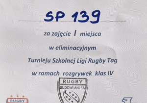 Dyplom dla SP 139 za zajęcie I miejsca w eliminacyjnym Turnieju Szkolnej Ligi Rugby Tag w ramach rozgrywek klas IV.